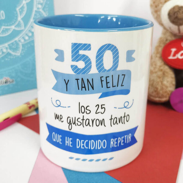 Taza 50 y tan feliz. Los 25 me gustaron tanto que he decidido repetir - (Cumpleaños)