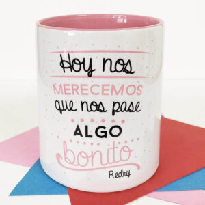 Taza Redry - Hoy nos merecemos que nos pase algo bonito